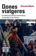 Dones Viatgeres. La valentia de disset aventureres avançades al seu temps