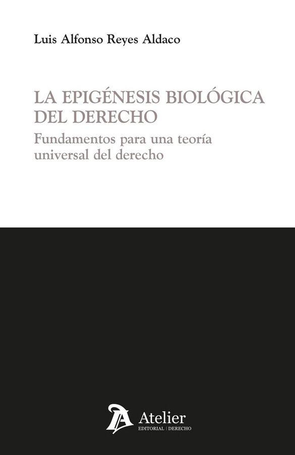 La epig&eacute;nesis biol&oacute;gica del derecho. Fundamentos para una teor&iacute;a universal del derecho