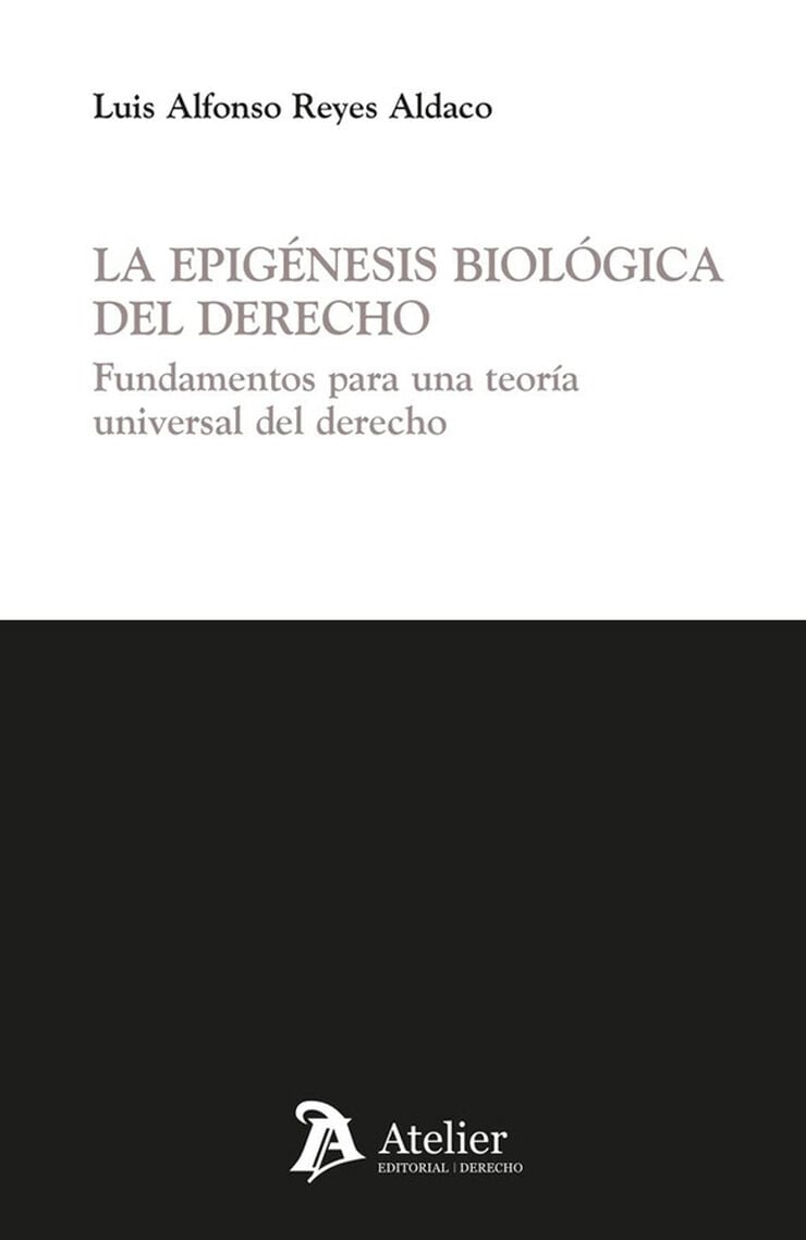 La epig&eacute;nesis biol&oacute;gica del derecho. Fundamentos para una teor&iacute;a universal del derecho