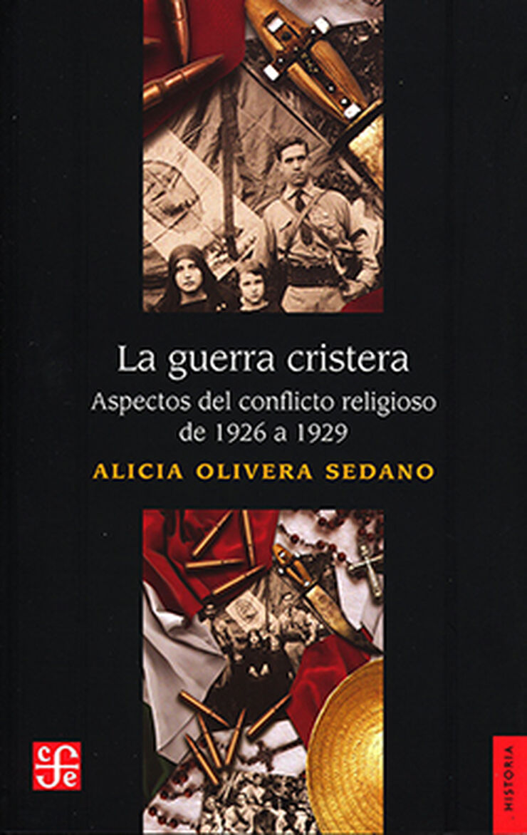 La Guerra Cristera. Aspectos del Conflicto Religioso de 1926 a 1929