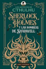 Sherlock Holmes y las sombras de Shadwell Sherlock Holmes y las sombras de Shadwell