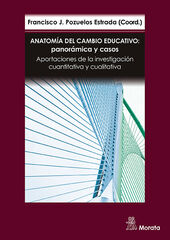Anatomía del cambio educativo: panorámica y casos. Aportaciones de la investigación cuantitativa y cualitativa Anatomía del cambio educativo: panorámica y casos. Aportaciones de la investigación cuantitativa y cualitativa