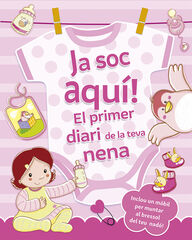 Ja soc aqu&iacute;! El primer diari de la teva nena