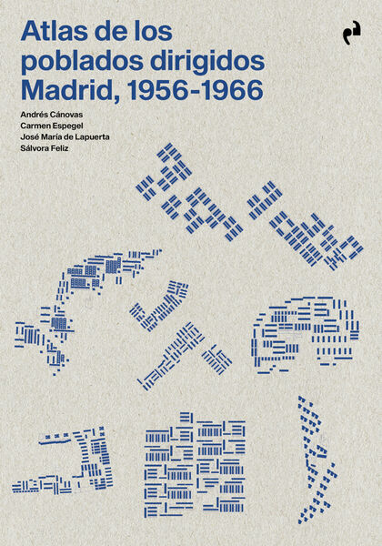 Atlas de los poblados dirigidos. Madrid 1956-1966
