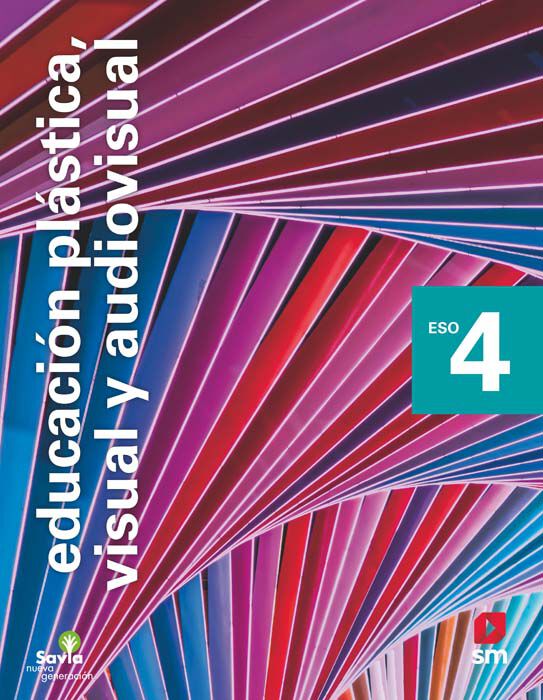 Educaci&oacute;n pl&aacute;stica, visual y audiovisual. 4 ESO. Savia Nueva Generaci&oacute;n