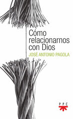 Como relacionarnos con Dios Como relacionarnos con Dios