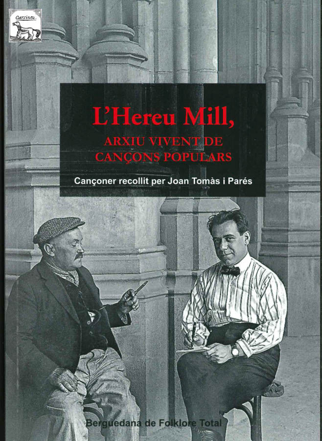 L'Hereu Mill, arxiu vivent de can&ccedil;ons populars. Can&ccedil;oner recollit per Joan Tom&agrave;s i Par&eacute;s