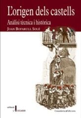 L'origen dels castells. Anàlisi tècnica i històrica L'origen dels castells. Anàlisi tècnica i històrica