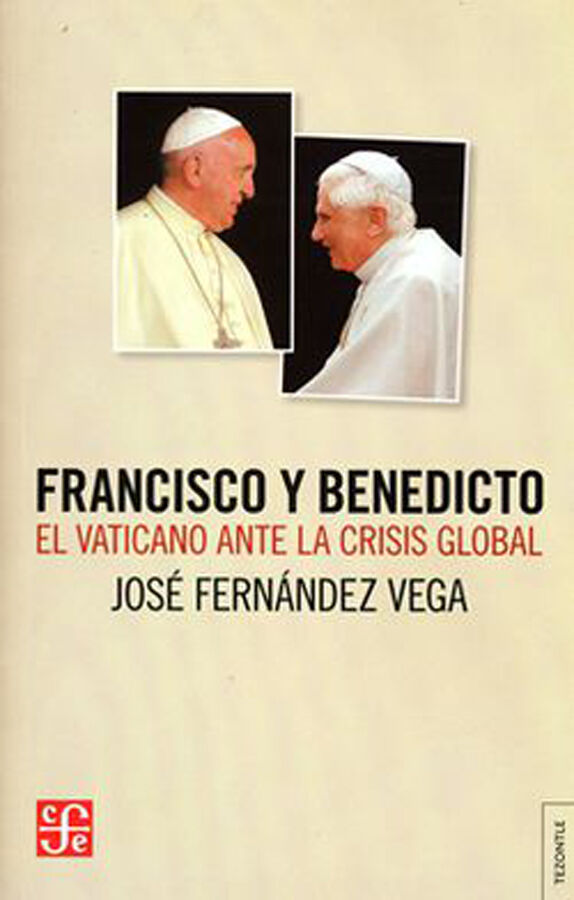 Francisco y Benedicto : el Vaticano ante la crisis global