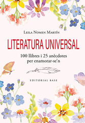 Literatura universal. 100 llibres i 25 anècdotes per enamorar-se'n Literatura universal. 100 llibres i 25 anècdotes per enamorar-se'n