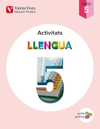 LLENGUA ACTIVITATS AULA ACTIVA 5e PRIM&Agrave;RIA Vicens V. Val&egrave;ncia 9788468214849