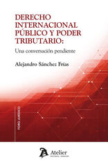 Derecho internacional p&uacute;blico y poder tributario: una conversaci&oacute;n pendiente
