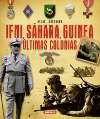 Ifni, Sáhara, Guinea. Últimas colonias Ifni, Sáhara, Guinea. Últimas colonias