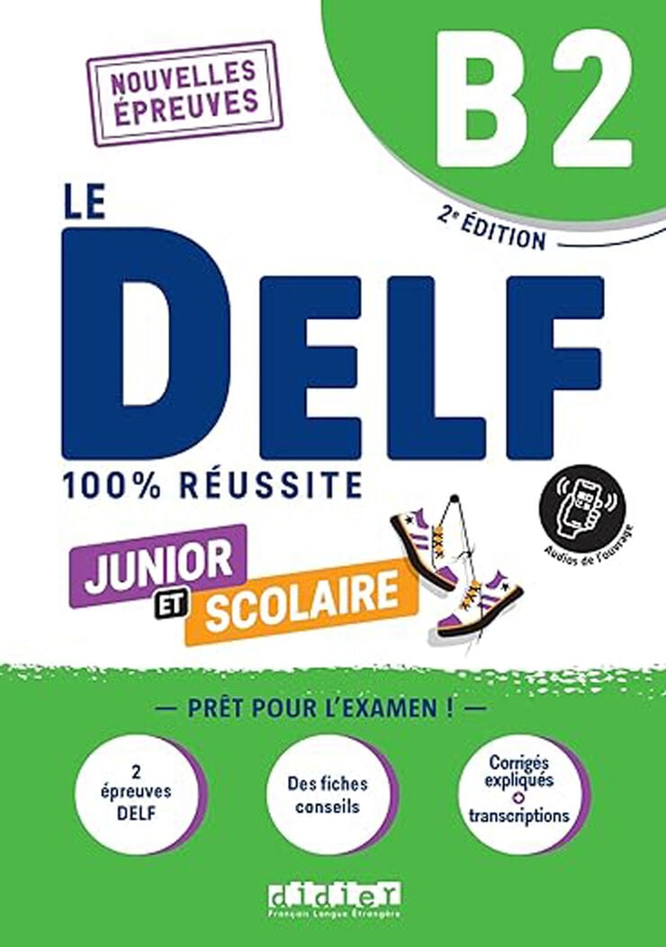 Le DELF 100% r&eacute;ussite. Junior et Scolaire. Niveau B2