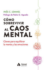 Cómo sobrevivir al caos mental Cómo sobrevivir al caos mental