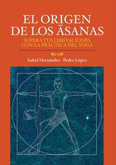 El origen de los asanas: Supera tus limitaciones con la pr&aacute;ctica del yoga