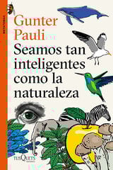 Seamos tan inteligentes como la naturale Seamos tan inteligentes como la naturale