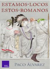 Estamos locos estos romanos Estamos locos estos romanos