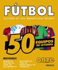Fútbol. 50 equipos de leyenda Fútbol. 50 equipos de leyenda