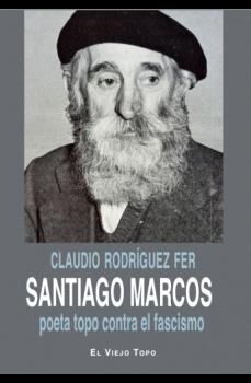 Santiago Marcos, poeta topo contra el fascismo