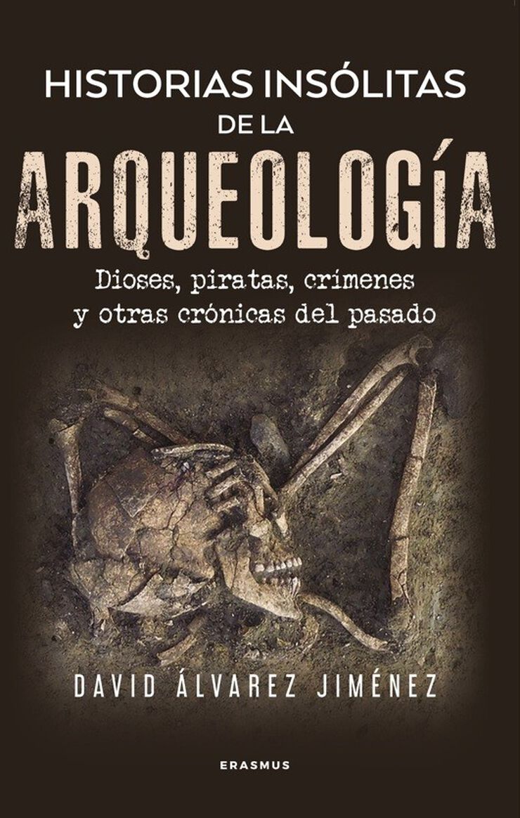 Historias ins&oacute;litas de la arqueolog&iacute;a