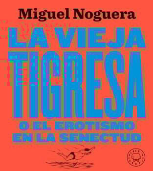 VIEJA TIGRESA O EL EROTISMO EN LA SENECT