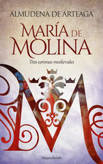 María de Molina. Tres coronas medievales María de Molina. Tres coronas medievales