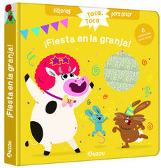 Historias para tocar. ¡Fiesta en la granja! Libro con texturas para bebés Historias para tocar. ¡Fiesta en la granja! Libro con texturas para bebés