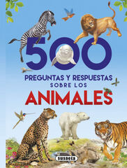 500 preguntas y respuestas sobre los animales 500 preguntas y respuestas sobre los animales