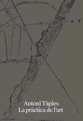 Antoni Tàpies. La práctica de l`art
