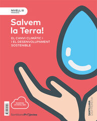 Nivell III Primària Salvem la terra! El canvi climàtic i el desenvolupament sostenible