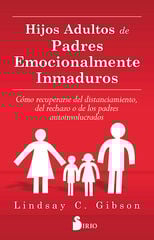 Hijos adultos de padres emocionalmente inmaduros Hijos adultos de padres emocionalmente inmaduros