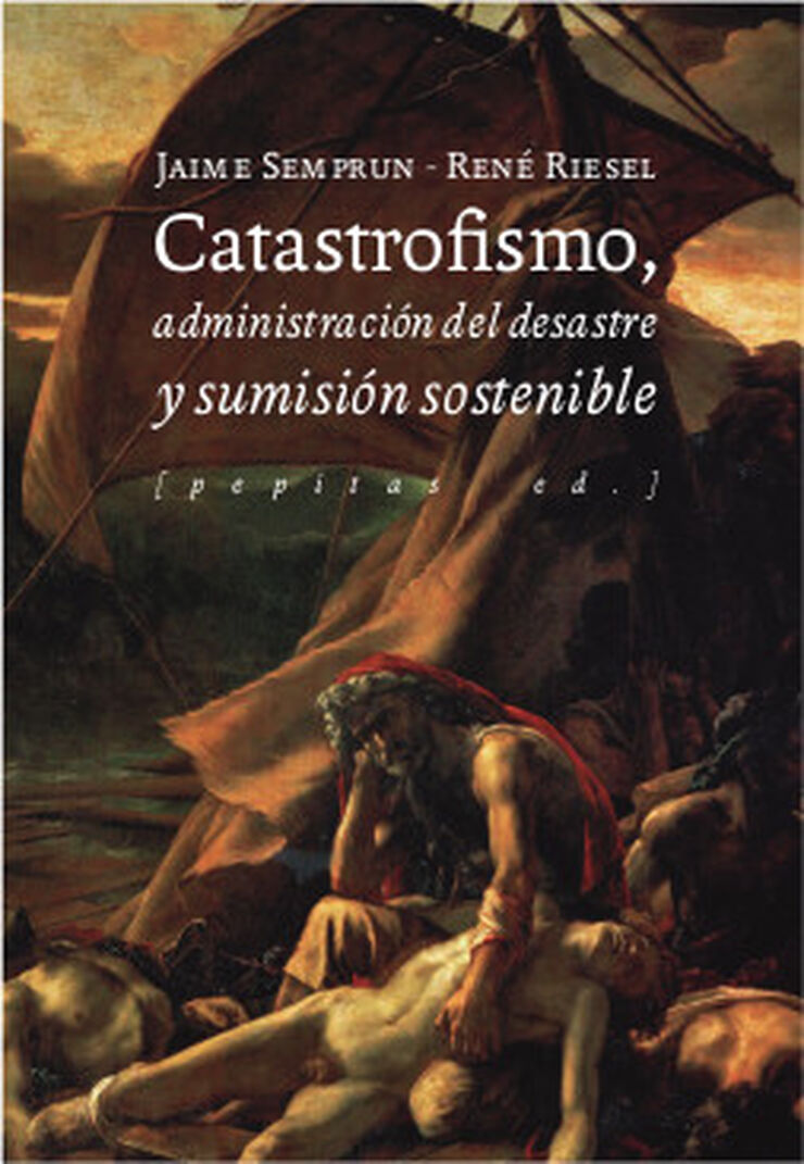 Catastrofismo, administración del desastre y sumisión sostenible