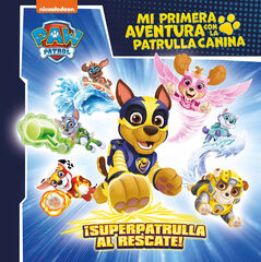 Mi primera aventura con la Patrulla Canina / Paw Patrol - ¡Superpatrulla al rescate! Mi primera aventura con la Patrulla Canina / Paw Patrol - ¡Superpatrulla al rescate!