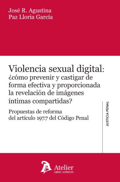 Violencia sexual digital: &iquest;c&oacute;mo prevenir y castigar de forma efectiva y proporcionada la revelaci&oacute;n de im&aacute;genes &iacute;ntimas compartidas?