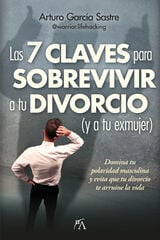 Las 7 claves para sobrevivir a tu divorcio (y a tu exmujer) Las 7 claves para sobrevivir a tu divorcio (y a tu exmujer)