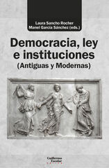 Democracia, ley e instituciones (Antiguas y Modernas) Democracia, ley e instituciones (Antiguas y Modernas)
