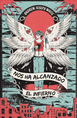 Nos ha alcanzado el infierno Nos ha alcanzado el infierno