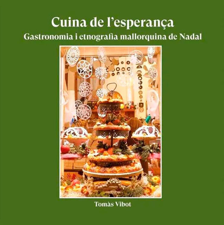 Cuina de l'esperança: Gastronomia i etnografia mallorquina de Nadal