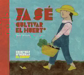 Ya sé cultivar el huerto Ya sé cultivar el huerto