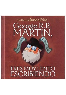 George R.R. Mart&iacute;n, eres muy lento escribiendo
