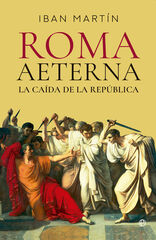 Roma Aeterna. La caída de la República Roma Aeterna. La caída de la República