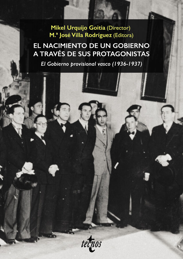 El nacimiento de un Gobierno a trav&eacute;s de sus protagonistas. El Gobierno provisional vasco (1936-1937)