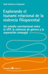 Explorando el tsunami relacional de la violencia filioparental Explorando el tsunami relacional de la violencia filioparental