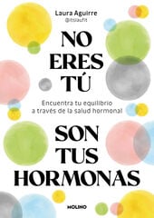 No eres tú, son tus hormonas No eres tú, son tus hormonas