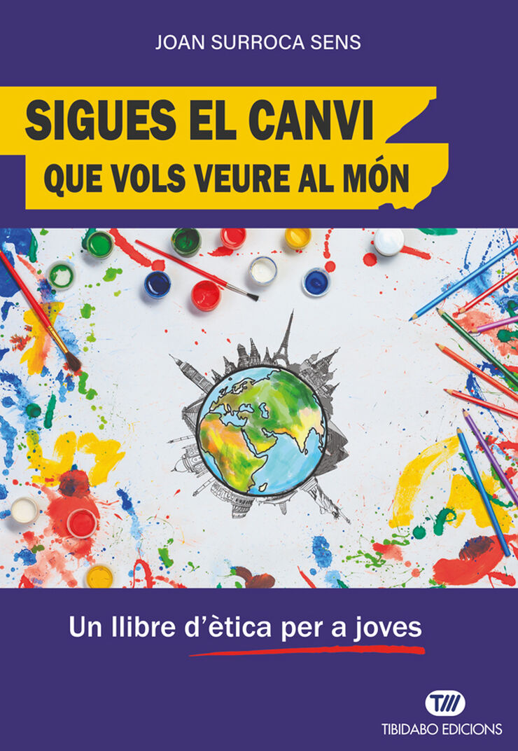 Sigues el canvi que vols veure al món