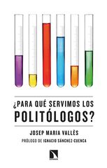 ¿Para qué servimos los politólogos? ¿Para qué servimos los politólogos?