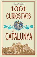 1001 curiositats de Catalunya 1001 curiositats de Catalunya