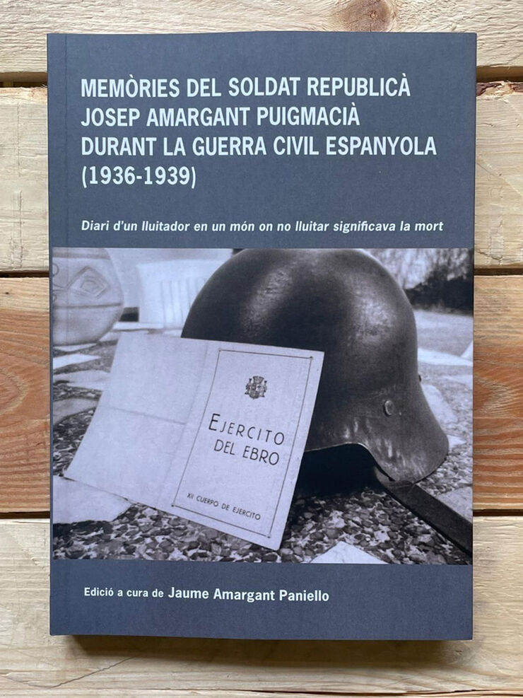 Memories del soldat republica josep amargant puigmacia durant la guerra civil espanyola (1939-1939)