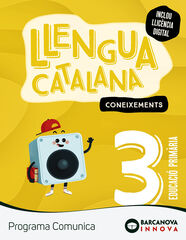 Llengua cat. 3r Prim. Coneixements. Comunica Llengua cat. 3r Prim. Coneixements. Comunica